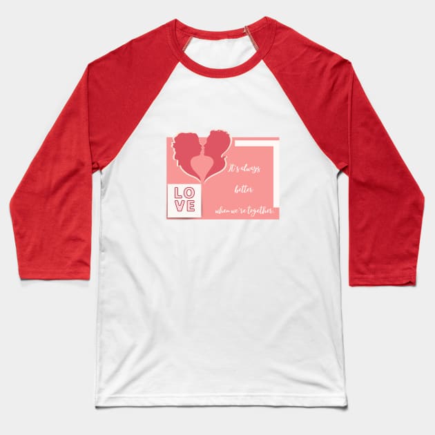 Better together couples love valentines day gifts Baseball T-Shirt by O.M design